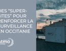 deux « super sites » pour renforcer la surveillance des polluants atmosphériques en région Occitanie